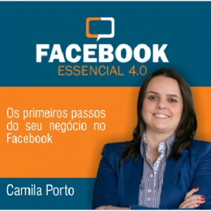 FACEBOOK ESSENCIAL 4.0 – Camila Porto 2020.2