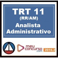 CURSO PARA CONCURSO TRT 11 AM E RR ANALISTA JUDICIÁRIO ÁREA ADMINISTRATIVA MEU CONCURSO 2016