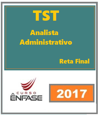 Analista Judiciário TST Área Administrativa Reta Final Enfase 2017.2