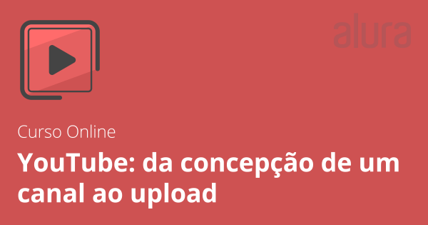 Youtube da concepção de um canal ao upload - Guilherme 2020.2