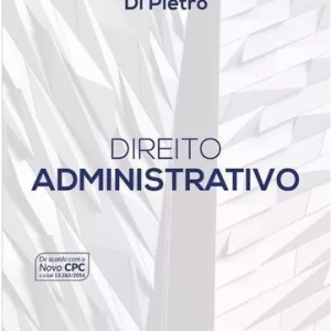 Direito Administrativo – Maria Sylvia Zanella Di Pietro 2017