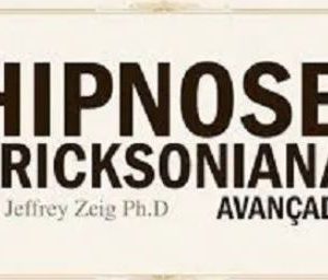 Hipnose Ericksoniana Avançada – Dr. Jeffrey K. Zeig 2020.1