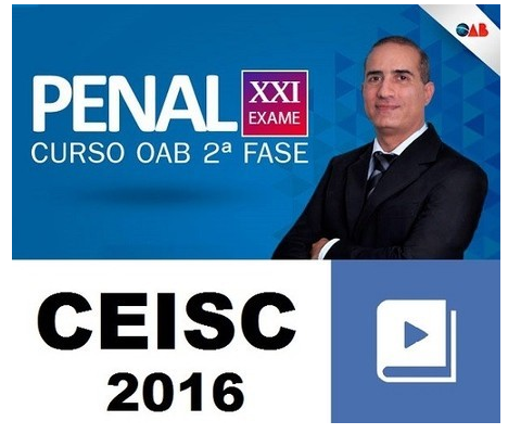 Curso para Exame OAB 2ª Fase XXI (21º Exame) DIREITO PENAL CEISC 2016
