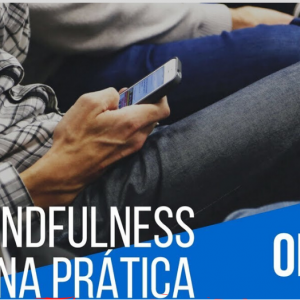 Online Mindfullness na Prática – Marcelo Oliveira 2020.1