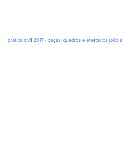 Prática Civil 2017 – Peças, Quadros E Exercícios João A.