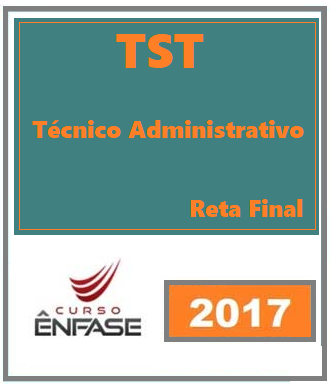 Técnico Judiciário TST Área Administrativa Reta Final Enfase 2017.2