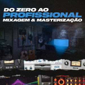 Do Zero ao Profissional: Mixagem e Masterização - Rafael Senna