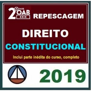 2ª Fase OAB XXIX Exame – DIREITO CONSTITUCIONAL – Repescagem XXVIII + Aulas Inéditas Cers 2019.1