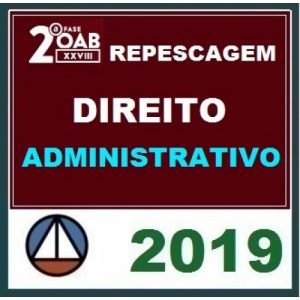 CURSO DE DIREITO ADMINISTRATIVO PARA OAB 2ª FASE – XXVIII EXAME DE ORDEM UNIFICADO – PROFESSOR MATHEUS CARVALHO (REPESCAGEM) 2019.1