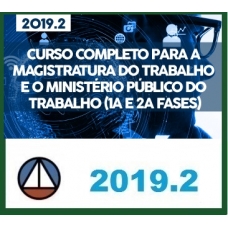 CURSO COMPLETO PARA A MAGISTRATURA DO TRABALHO E O MINISTÉRIO PÚBLICO DO TRABALHO (1ª e 2ª FASES) – REVISTO E ATUALIZADO CERS 2019.2