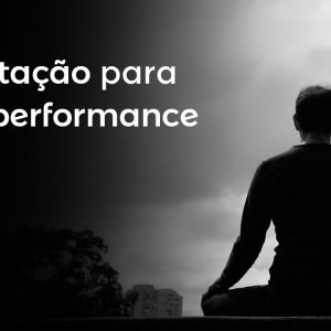 MEDITAÇÃO PARA ALTA PERFORMANCE - WILLIAM CÂMARA