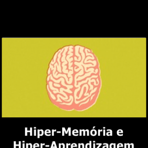 HIPER MEMÓRIA E HIPER APRENDIZAGEM HACKERS DO ESTUDO